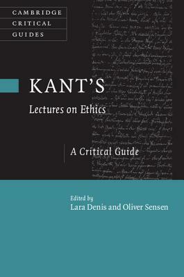 Kant's Lectures on Ethics: A Critical Guide by 