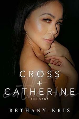 Cross + Catherine: The Saga by Bethany-Kris