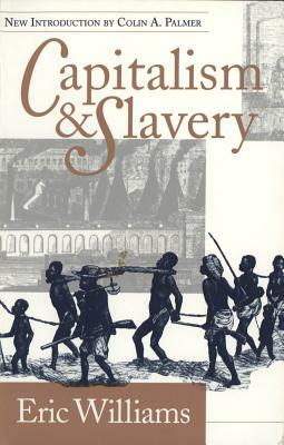 Capitalism and Slavery by Eric Williams