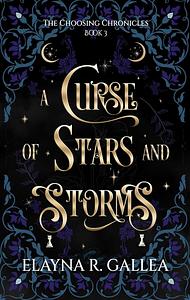 A Curse of Stars and Storms by Elayna R. Gallea