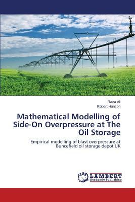 Mathematical Modelling of Side-On Overpressure at the Oil Storage by Hanson Robert, Ali Raza