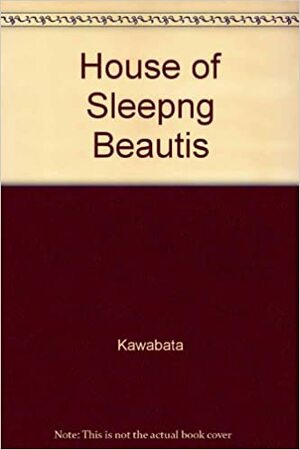 House of Sleepng Beautis by Yasunari Kawabata