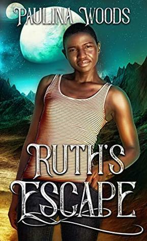 Ruth's Escape by Paulina Woods, S.H. Sheffield