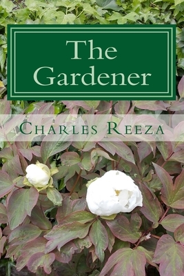 The Gardener by Charles Reeza