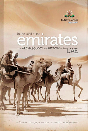 In the land of the Emirates: The archaeology and history of the UAE by D.T. Potts