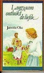 Langzaam ontluikt de liefde by Janette Oke