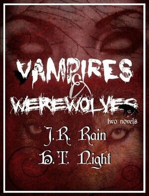 Vampires & Werewolves : two novels by H.T. Night, J.R. Rain