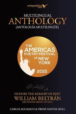 Multilingual Anthology: The Americas Poetry Festival of New York 2015 by Yrene Santos, William Beltran