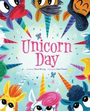 Unicorn Day by Luke Flowers, Diana Murray