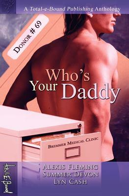 Who's Your Daddy by Summer Devon, Lyn Cash, Alexis Fleming