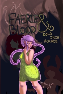 Faerie Blood & Cold Iron Hounds by Rosalind Wulf