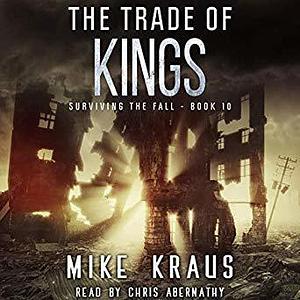 The Trade of Kings: by Mike Kraus, Chris Abernathy