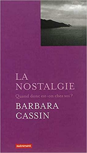 La nostalgie: quand donc est-on chez soi? : Ulysse, Énée, Arendt by Pascale-Anne Brault, Souleymane Bachir Diagne, Barbara Cassin