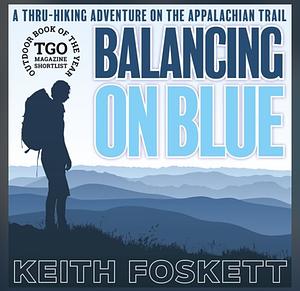 Balancing on Blue: A Dromomaniac Hiking by Keith Foskett