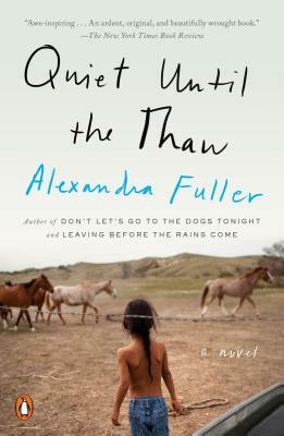 Quiet Until the Thaw by Alexandra Fuller