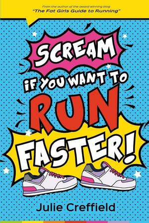 Scream if you want to run faster by Julie Creffield