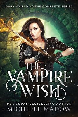 The Vampire Wish: The Complete Series by Michelle Madow
