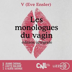 Les monologues du vagin by Eve Ensler, Dominique Deschamps