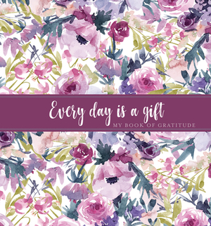 Every Day Is a Gift Guided Journal: My Book of Gratitude by Belle City Gifts