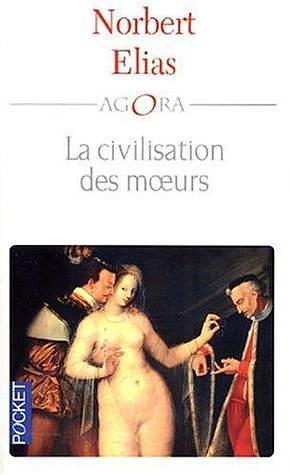 La Civilisation des moeurs by Norbert Elias, Norbert Elias