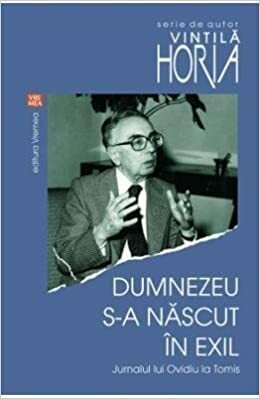 Dumnezeu s-a născut în exil by Vintilă Horia, Marilena Rotaru, Ileana Cantuniari