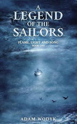 A Legend of the Sailors by Adam Wodyk, Adam Wodyk