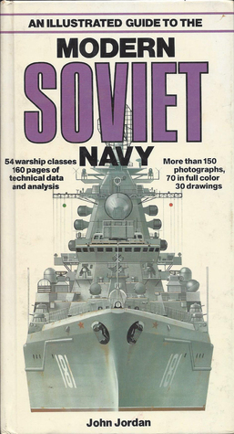 An Illustrated Guide to the Modern Soviet Navy by John Jordan