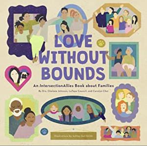 IntersectionAllies: Love Without Bounds by Chelsea Johnson, Carolyn Choi, LaToya Council