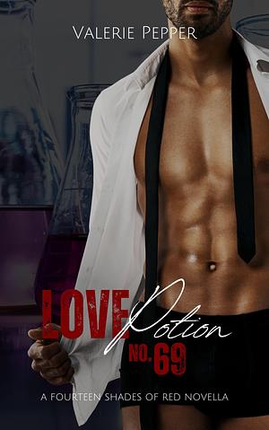 Love Potion No. 69: An Enemies to Lovers Instant Attraction Novella by Valerie Pepper, Valerie Pepper