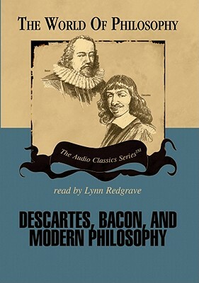 Descartes, Bacon, and Modern Philosophy by Prof Jeffrey Tlumak