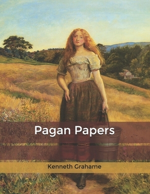 Pagan Papers by Kenneth Grahame