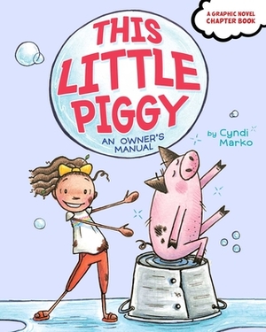 This Little Piggy: An Owner's Manual by Cyndi Marko