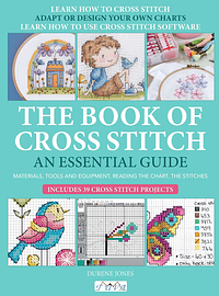 The Book of Cross Stitch: An Essential Guide by Durene Jones