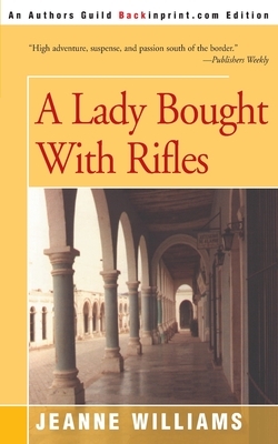 A Lady Brought with Rifles by Jeanne Williams