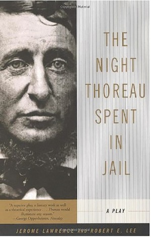 The Night Thoreau Spent in Jail by Jerome Lawrence, Robert E. Lee
