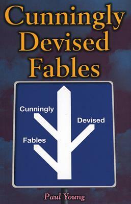 Cunningly Devised Fables by Paul Young