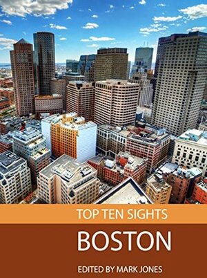 Top Ten Sights: Boston by Mark Jones