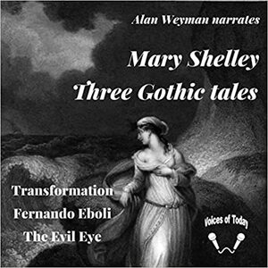 Three Gothic Tales by Mary Shelley