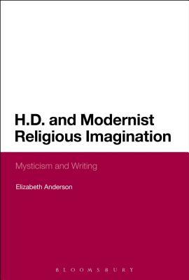 H.D. and Modernist Religious Imagination: Mysticism and Writing by Elizabeth Anderson
