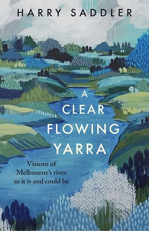A Clear Flowing Yarra by Harry Saddler