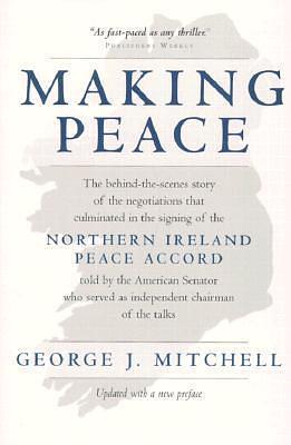 Making Peace by George J. Mitchell, George J. Mitchell