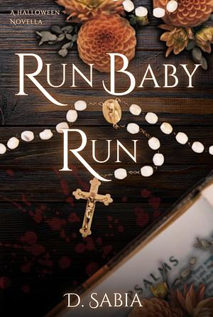 Run baby Run: A Halloween Novella by D. Sabia