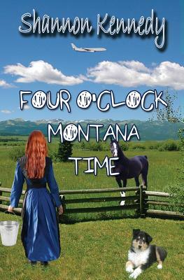Four O'Clock Montana Time by Shannon Kennedy