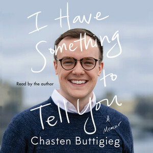 I Have Something to Tell You by Chasten Buttigieg