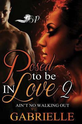 Posed to be In Love 2: Ain't No Walking Out by Gabrielle