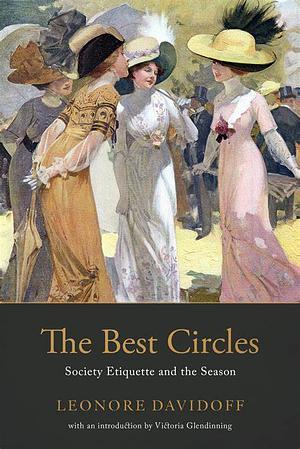 The Best Circles: Society, Etiquette And The Season by Leonore Davidoff