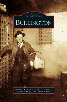 Burlington by Michael D. Rouse, Matthew E. Becher, Robert Schrage