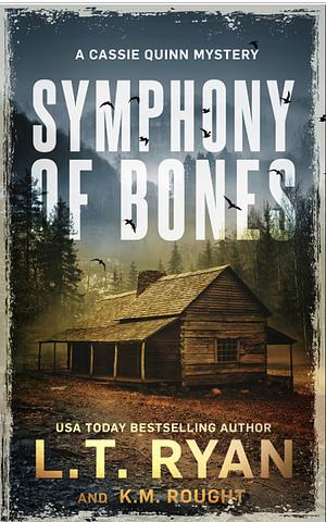 Symphony of Bones by L.T. Ryan, K.M. Rought