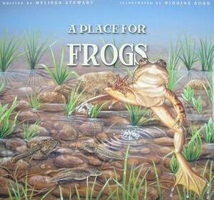 A Place for Frogs by Melissa Stewart, Higgins Bond