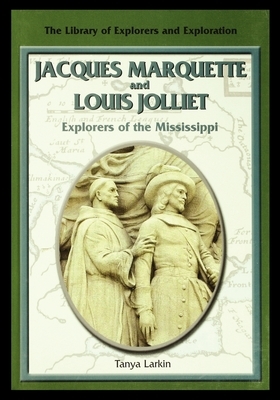 Jacques Marquette and Louis Jolliet: Explorers of the Mississippi by Bill Scheppler
